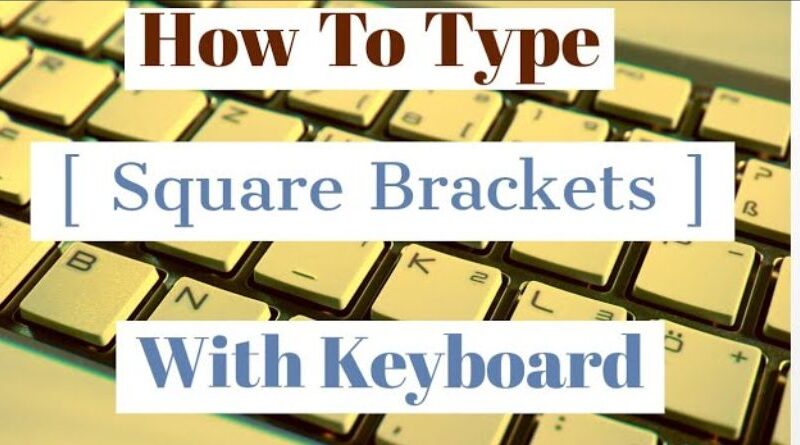 How to type the symbol of the square brackets « [ ] » with the keyboard-Featured