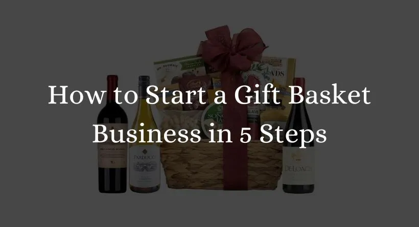 How to Start a Gift Basket Business in 5 Steps