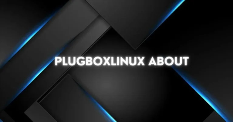 Plugboxlinux About: The Complete Guide